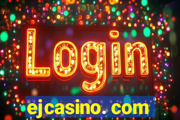 ejcasino. com